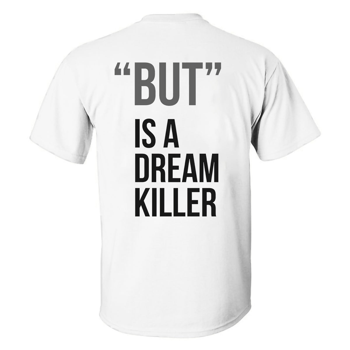 "But" Is A Dream Killer Printed Men's T-shirt