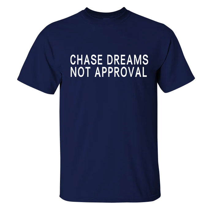 Chase Dreams Not Approval Printed Men's T-shirt
