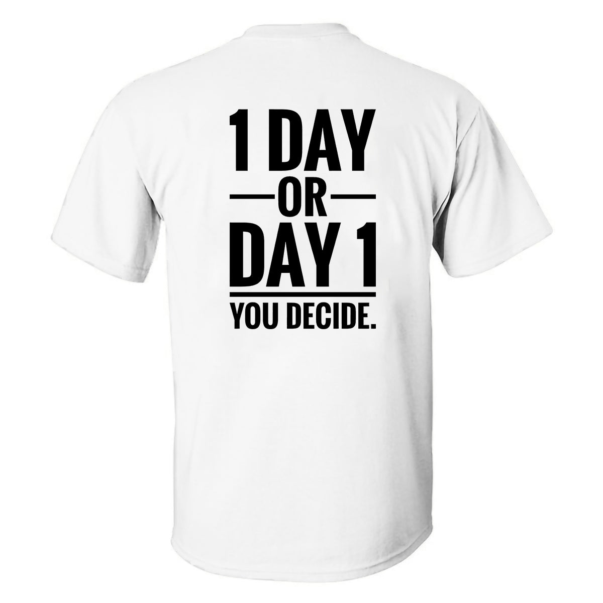 1 Day Or Day 1 You Decide Printed Men's T-shirt