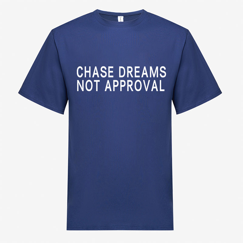 Chase Dreams Not Approval Printed Men's T-shirt