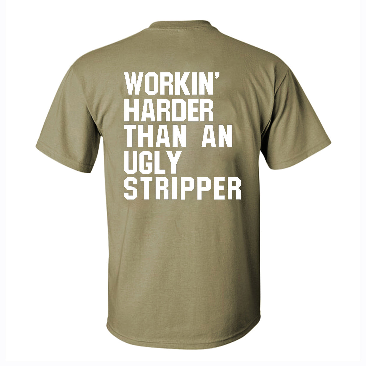 Workin' Harder Than An Ugly Stripper Printed Men's T-shirt