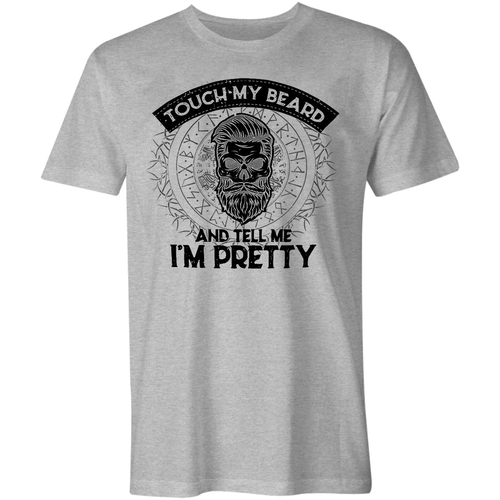 Touch My Beard And Tell Me I'm Pretty Printed Men's T-shirt