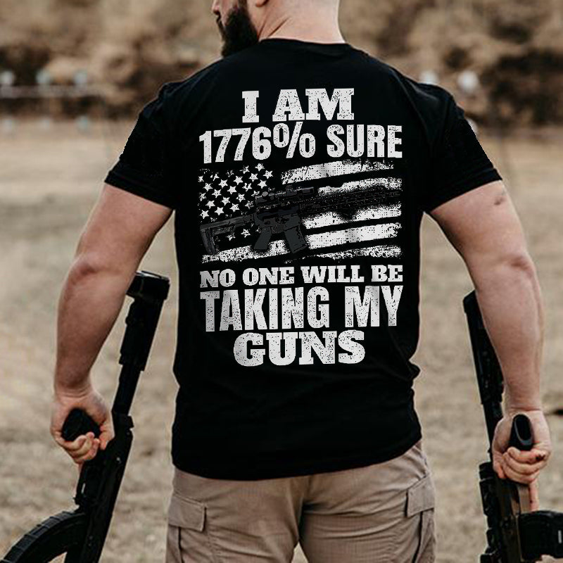 I Am 1776% Sure No One Will Be Taking  My Guns Men's T-shirt