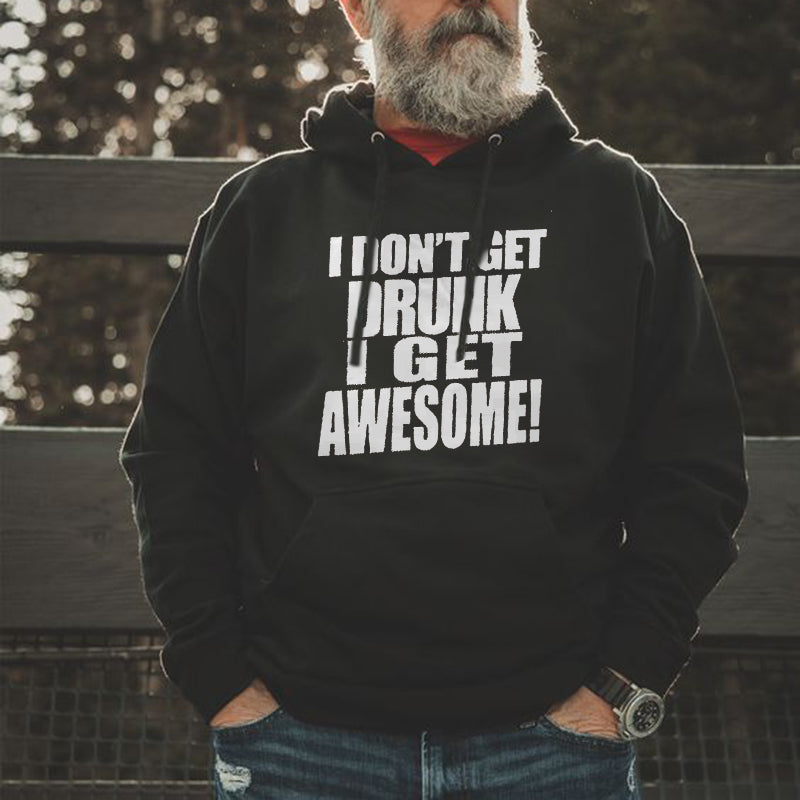 I Don't Get Drunk I Get Awesome! Printed Casual Hoodie
