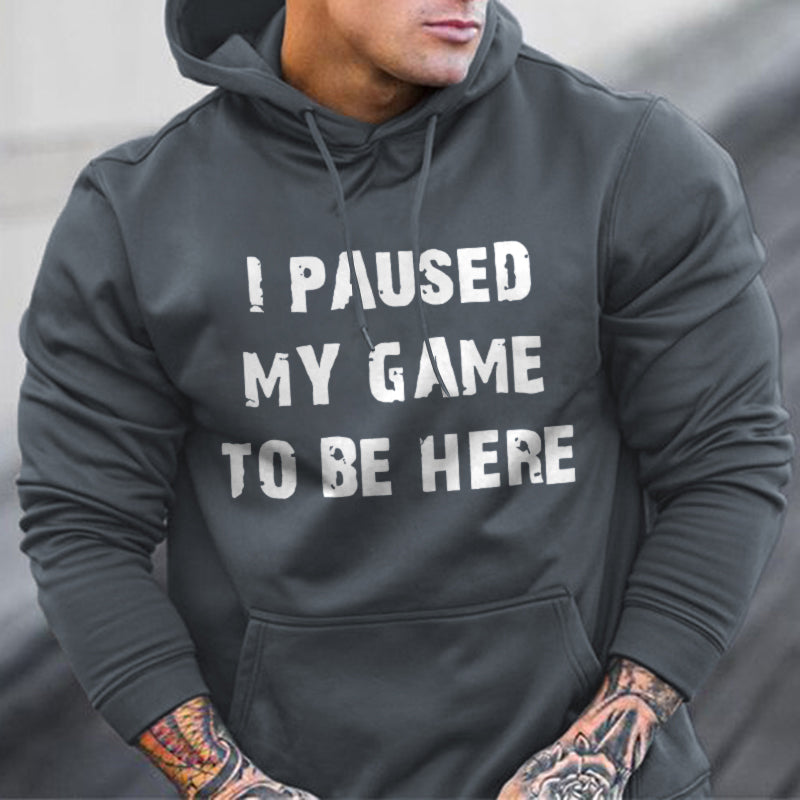 I Paused My Game To Be Here Printed Men's Casual Hoodie