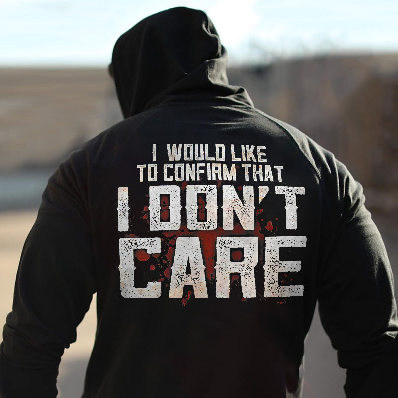 Fashion I Would Like To Confirm That I Don't Care Printed Hoodie