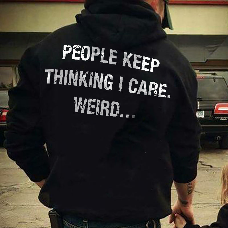 People Keep Thinking I Care Weird Letter Printed Classic Hoodie