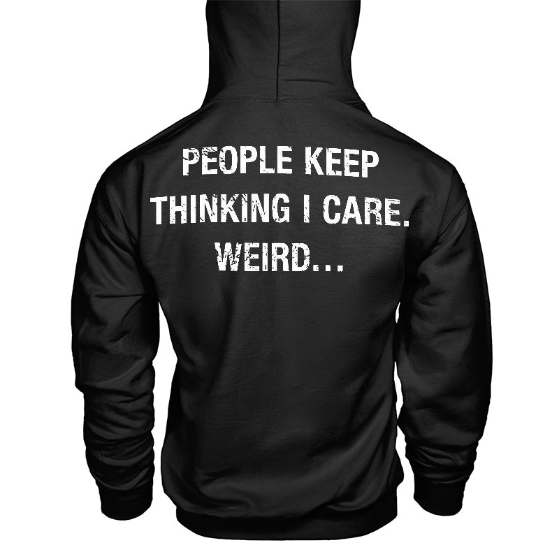 People Keep Thinking I Care Weird Letter Printed Classic Hoodie