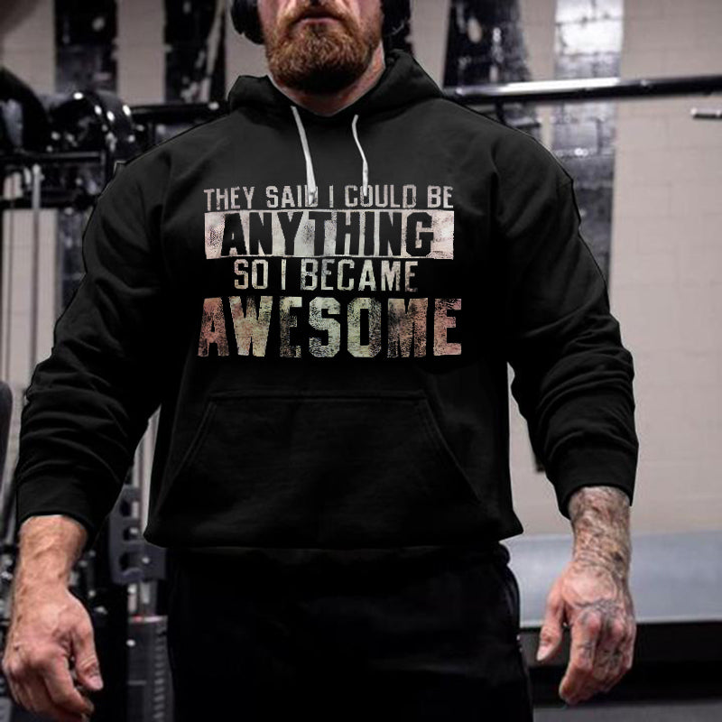 They Said I Could Be Anything So I Became Awesome Hoodie