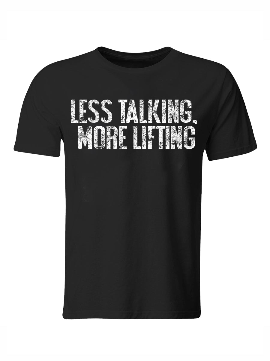 Less Talking More Lifting Printed T-shirt