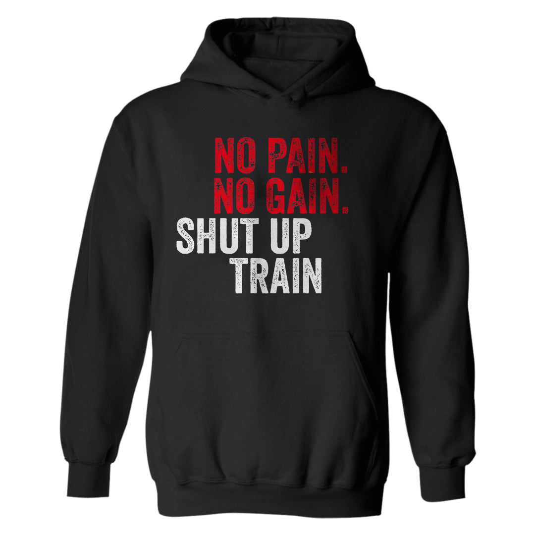 No Pain No Gain Shut Up Train Printed Casual Hoodie
