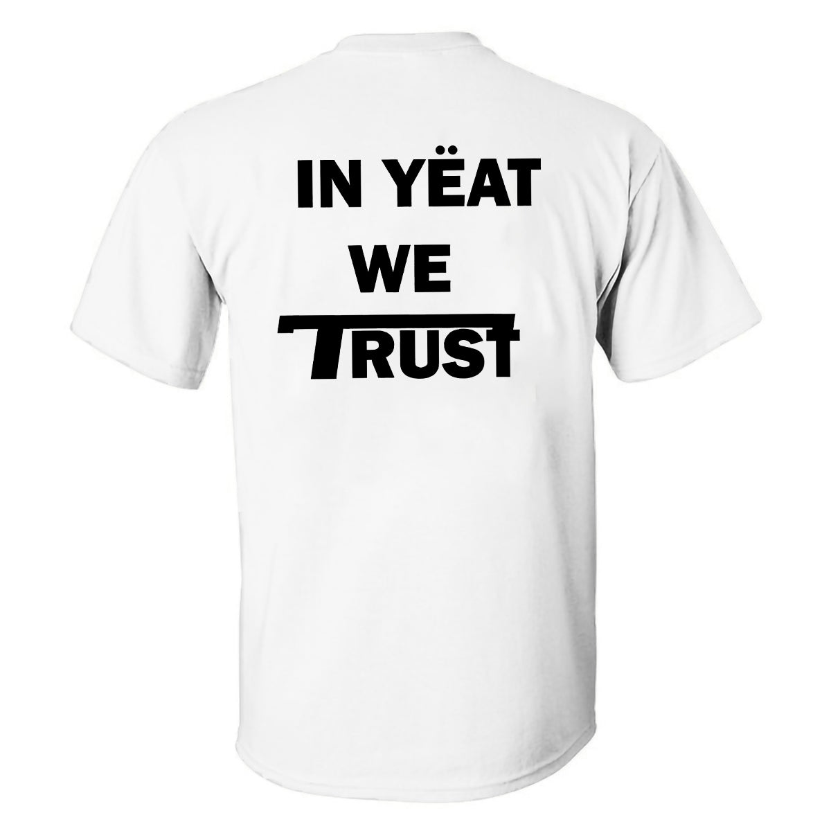 IN YËAT WE TRUST T-shirt