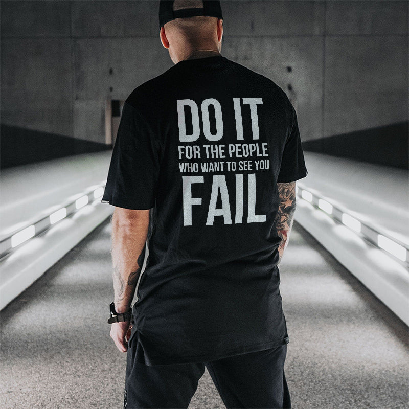 Do It For The People Who Want To See You Fail Black T-shirt