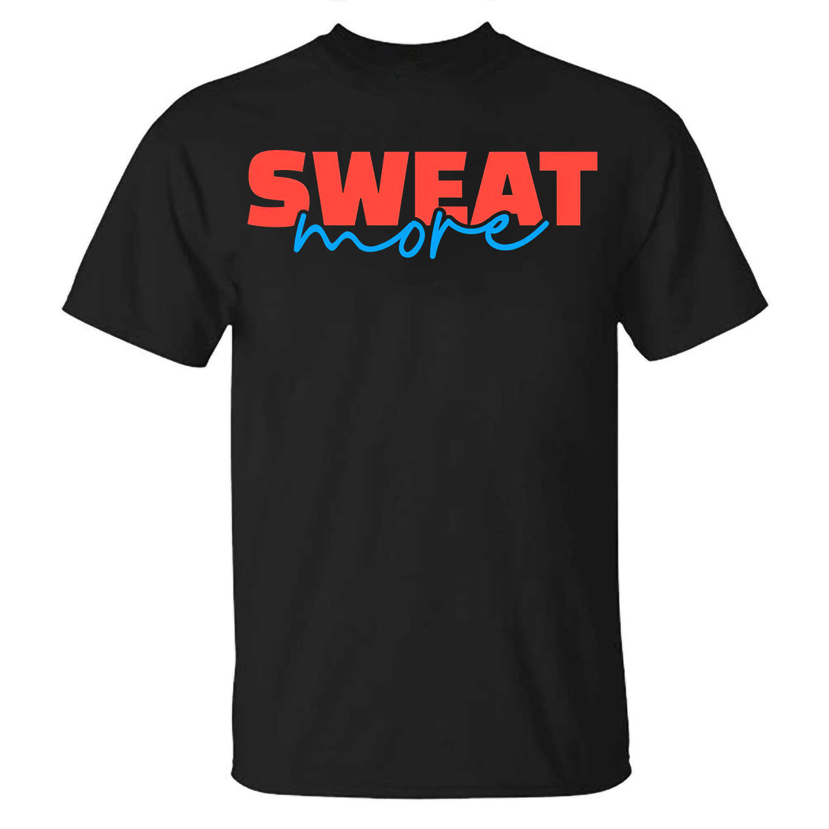 Sweat More Printed T-shirt
