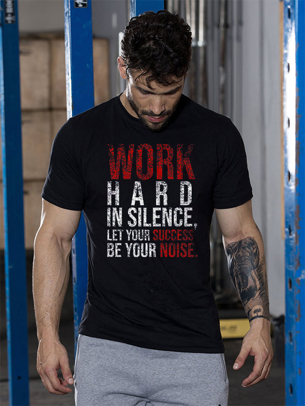 Work Hard In Silence Let Your Success Be Your Noise Printed Men's T-Shirt