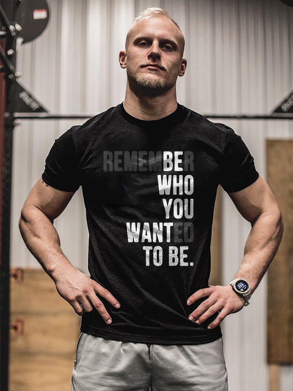 Remember Who You Wanted To Be Printed T-shirt