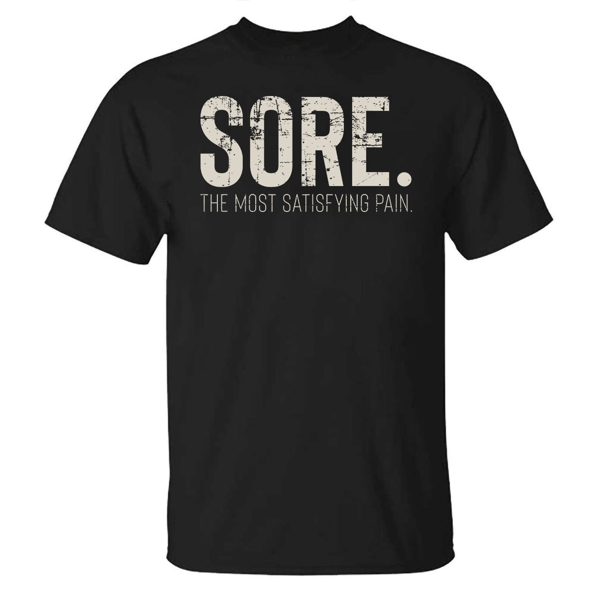 Sore The Most Satisfying Pain Printed T-shirt