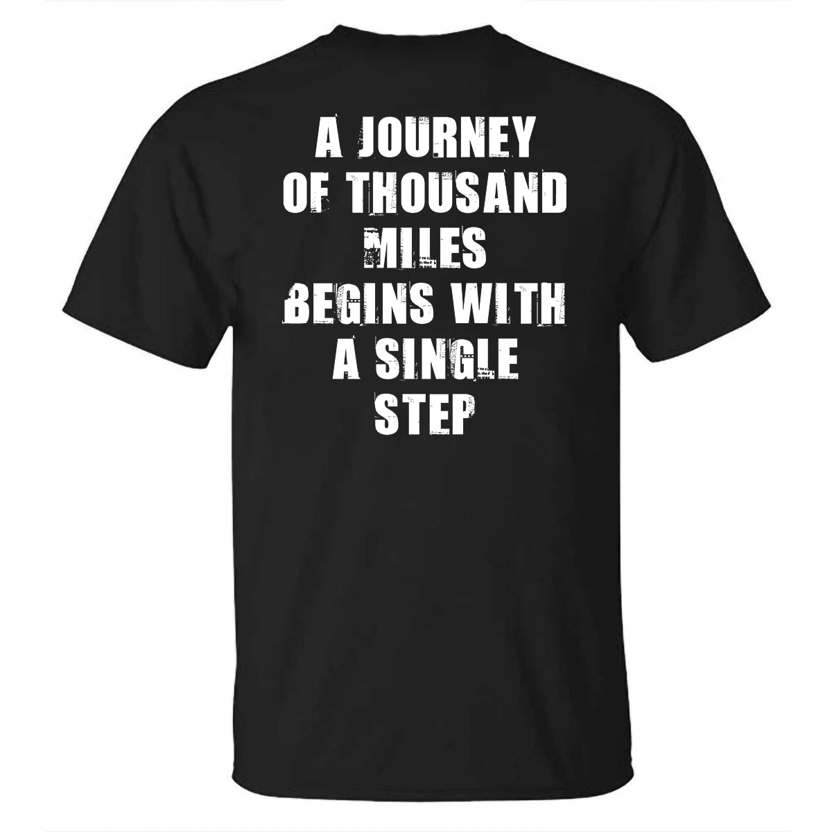 A Journey Of Thousand Miles Begins With A Single Step Printed T-shirt