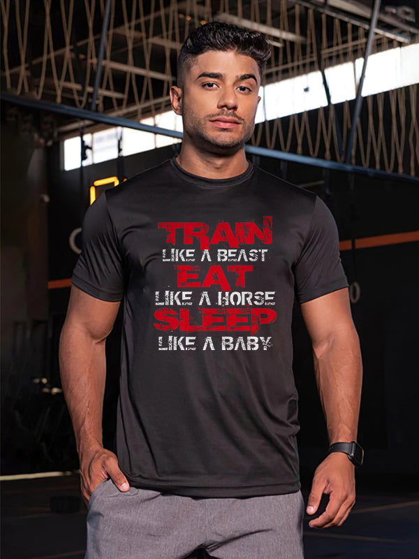 Train Like Beast Eat Like A Horse Sleep Like A Baby Printed T-shirt