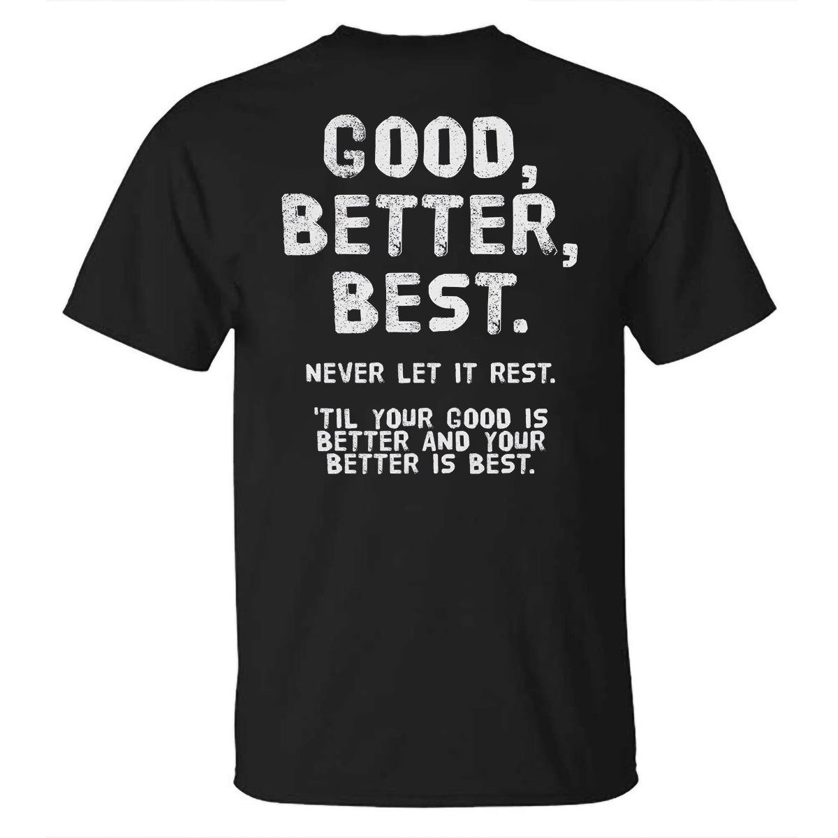 Good, Better, Best. Printed T-shirt