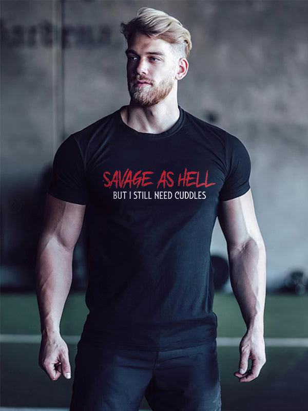 Savage As Hell But I Still Need Cuddles Printed T-shirt