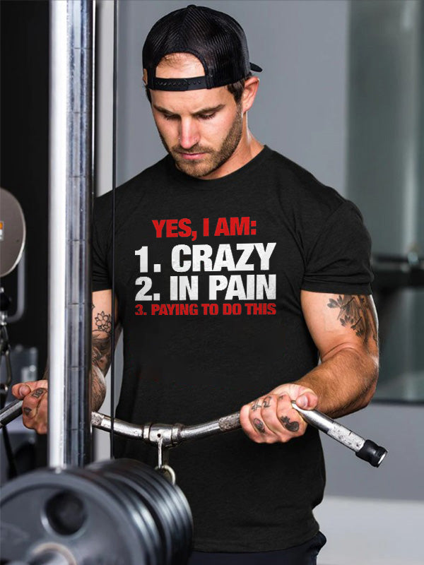 Yes, I Am:1. Crazy 2. In Pain 3. Playing To Do This Printed T-shirt