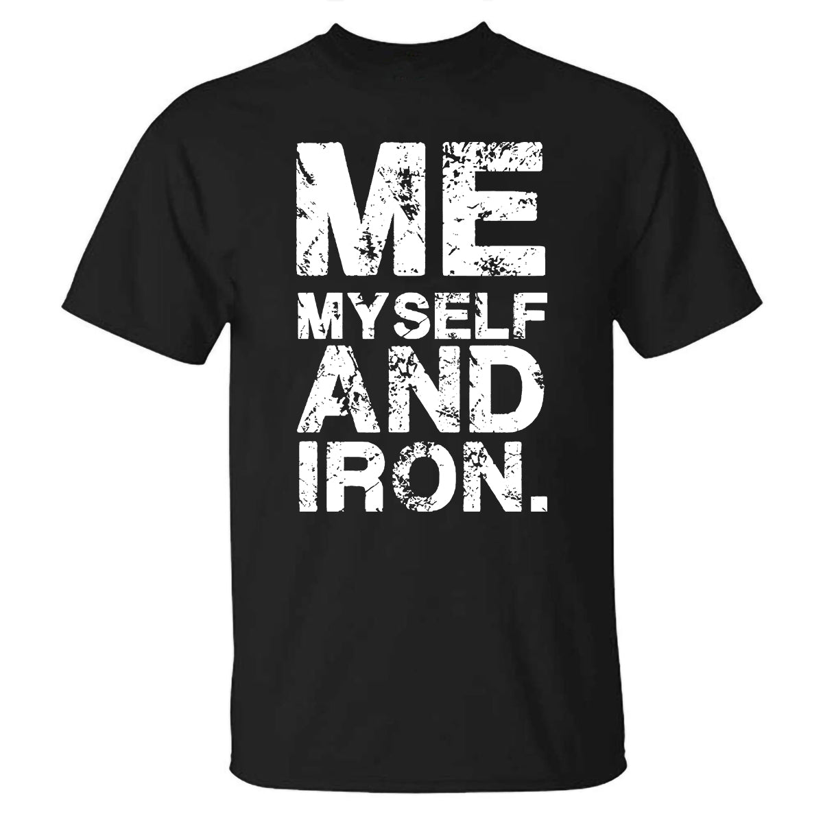 Me Myself And Iron Printed T-shirt