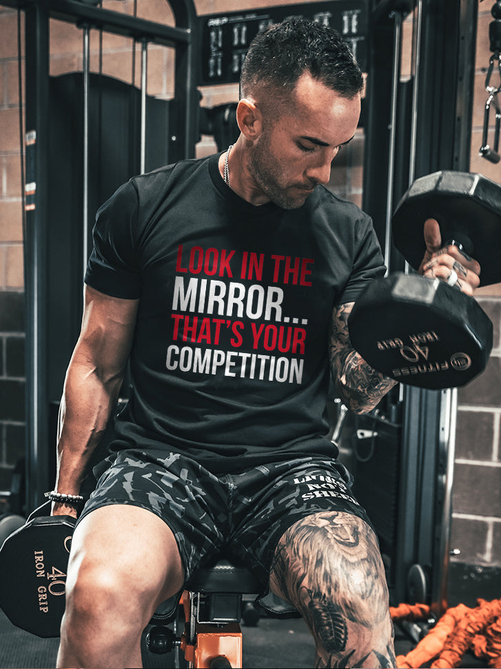 Look In The Mirror That's Your Competition Printed T-shirt