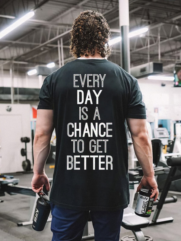 Every Day Is A Chance To Get Better Printed T-shirt