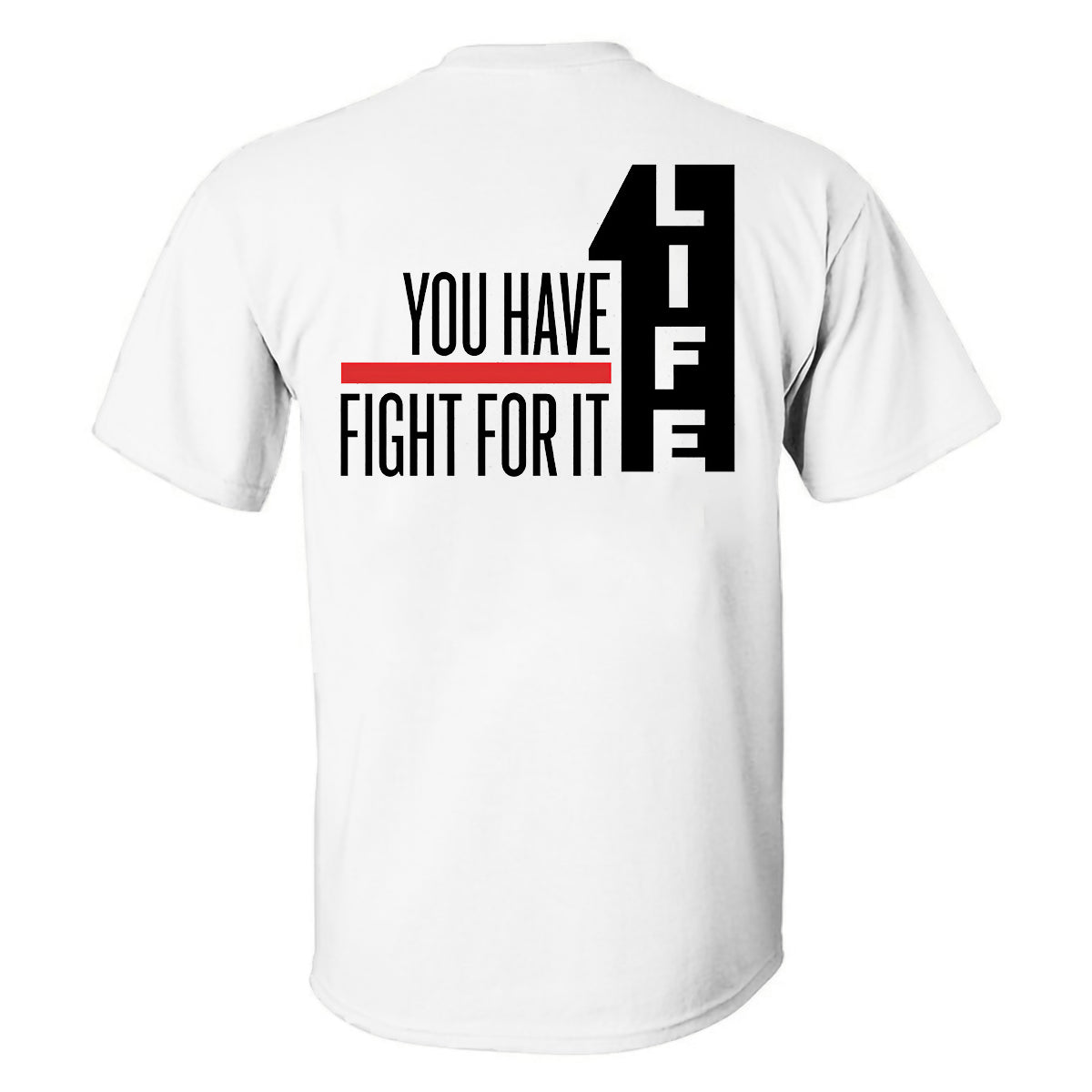 Life You Have Fight For It Printed T-shirt