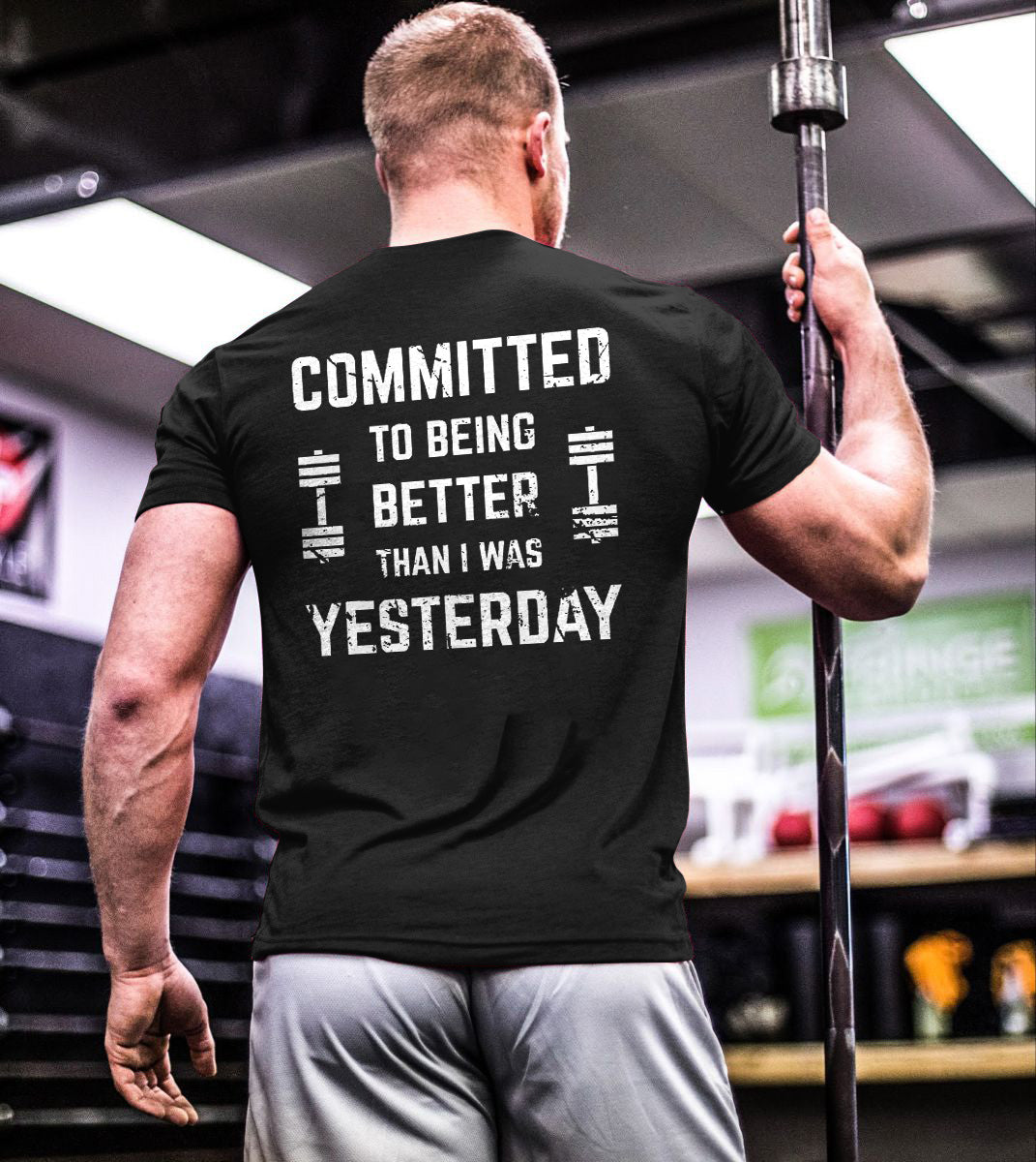 Committed To Being Better Than I Was Yesterday Printed T-shirt