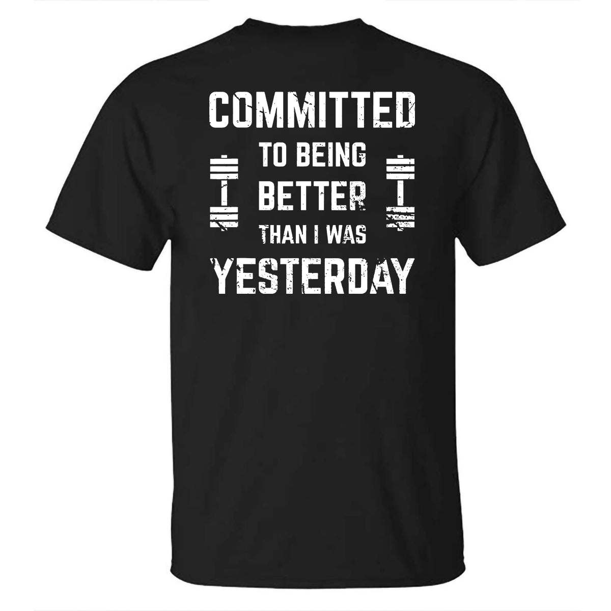 Committed To Being Better Than I Was Yesterday Printed T-shirt