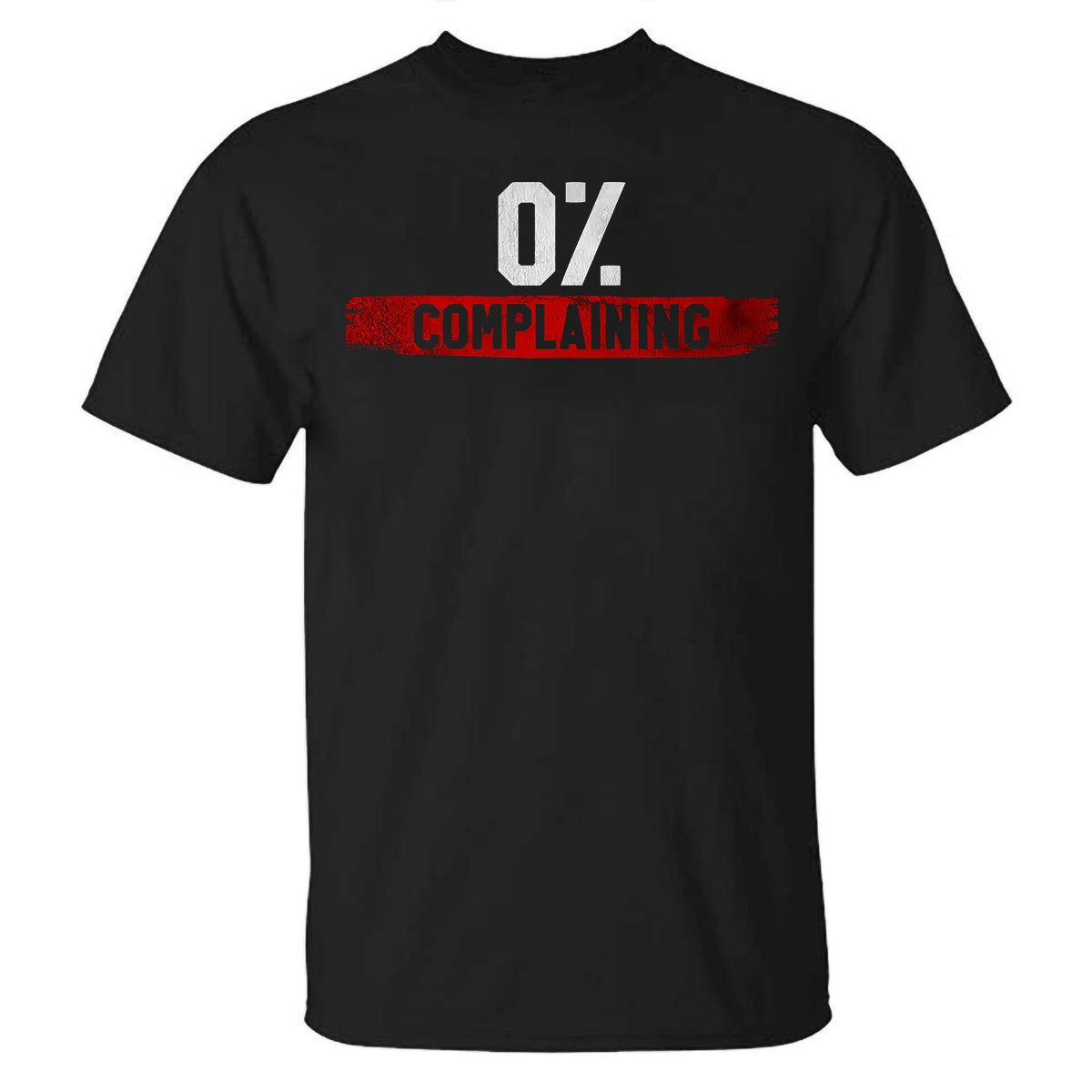 0% Complaining Printed Casual T-shirt