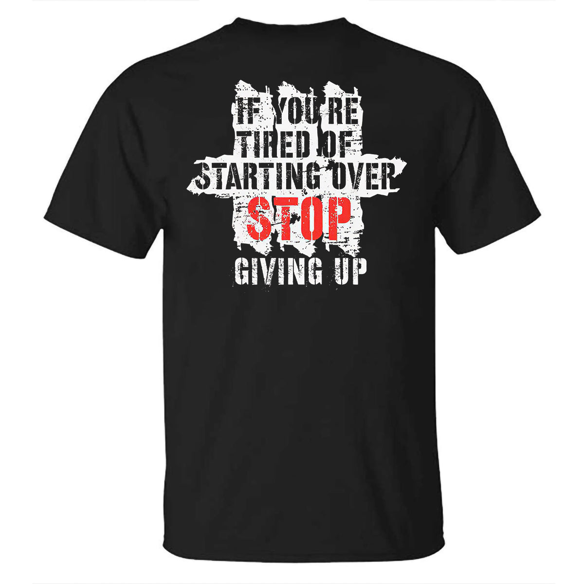 If You're Tired Of Starting Over Stop Giving Up Print Men's  T-Shirt