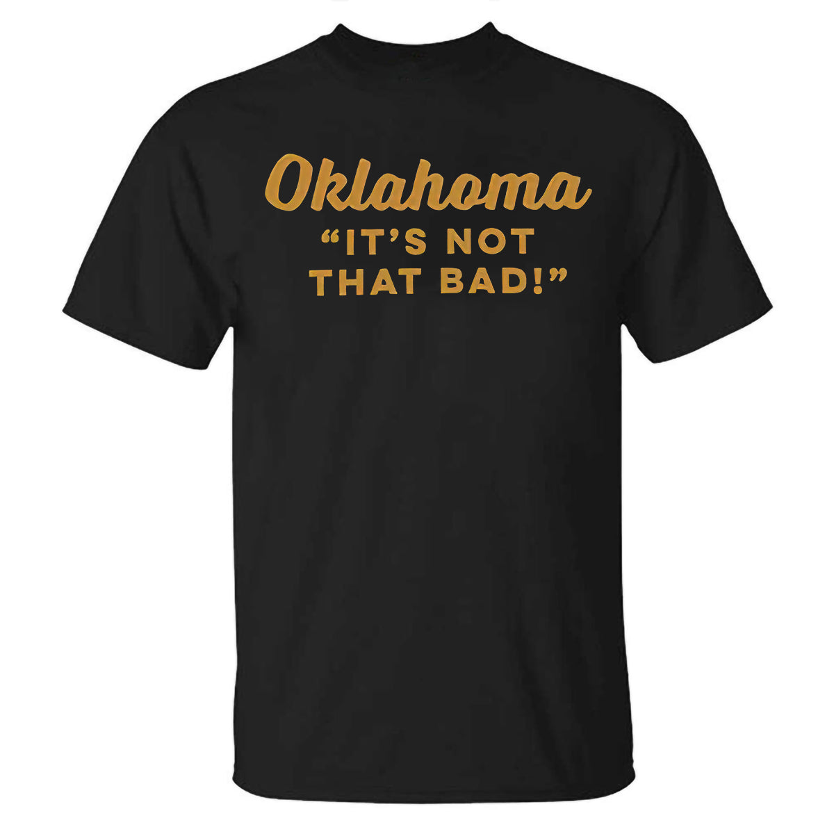 Oklahoma is not that bad Printed Casual T-shirt