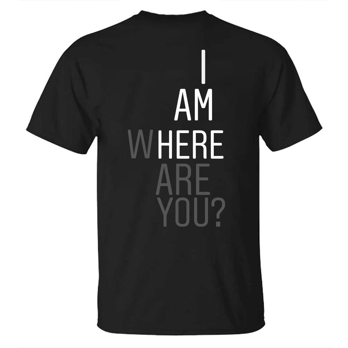 I Am Here Where Are You? Printed T-shirt