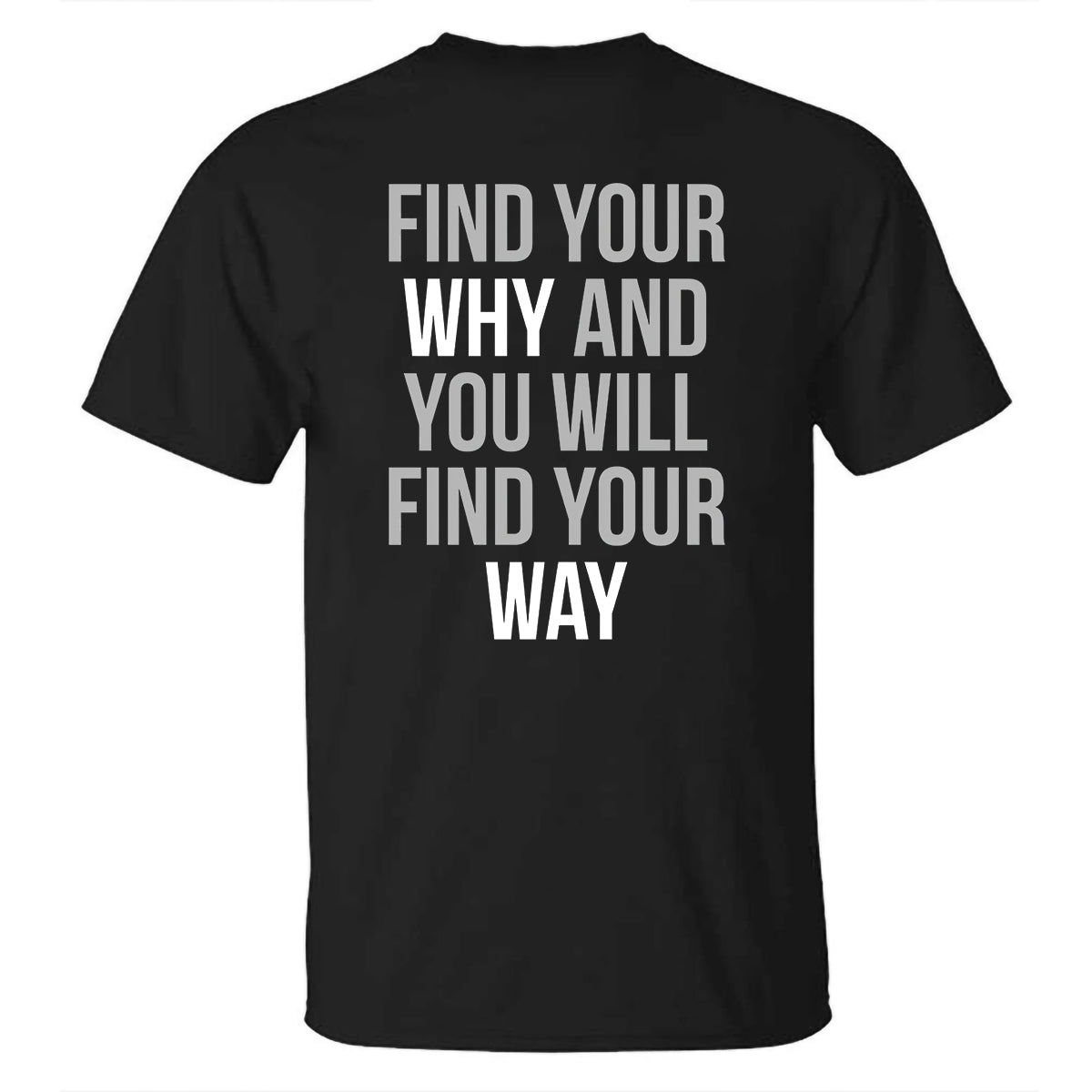 Find Your Why And You Will Find Your Way Printed T-shirt