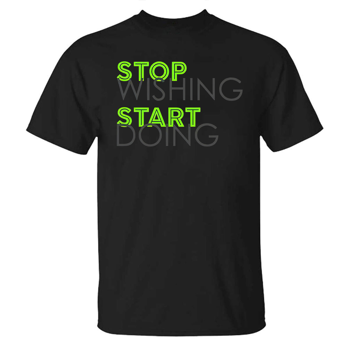 Stop Wishing Start Doing Printed T-shirt
