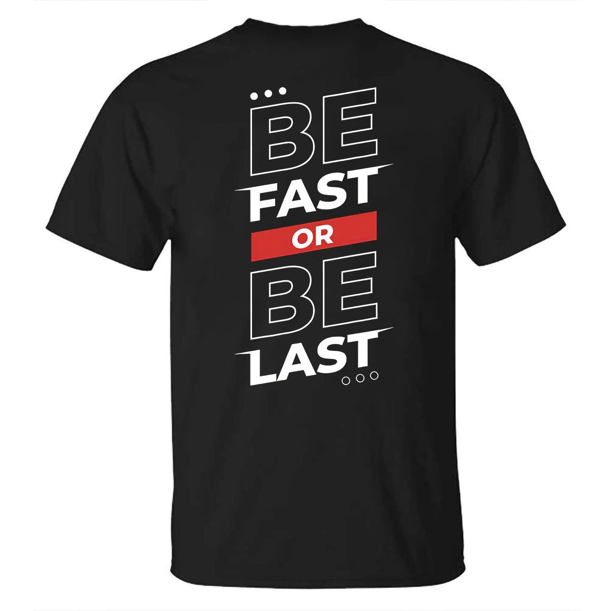 Be Fast Or Be Last Printed Men's T-shirt