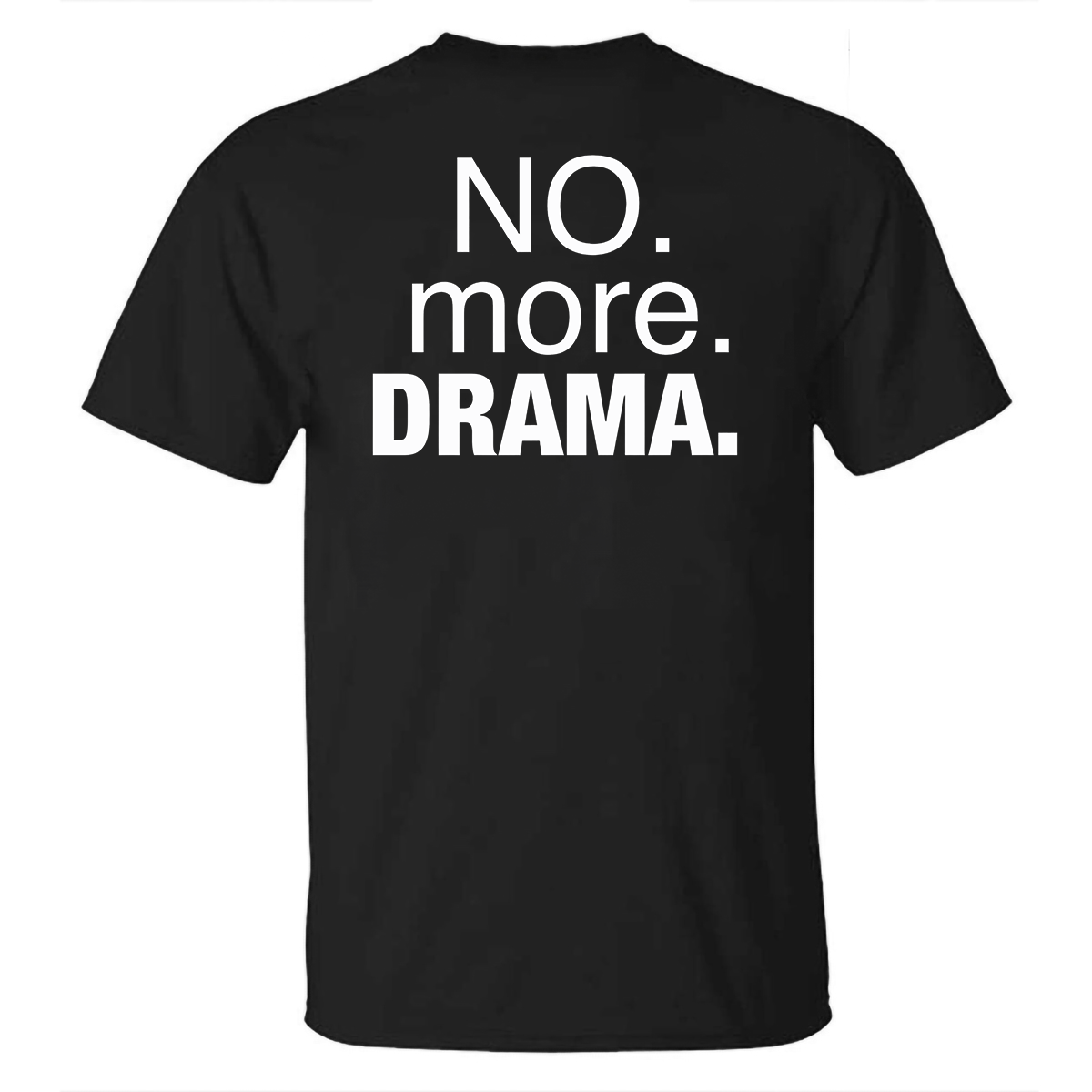 No. More. Drama. Printed Casual T-shirt
