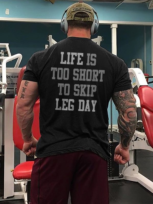 Life Is Too Short To Skip Leg Day Printed Men's T-shirt