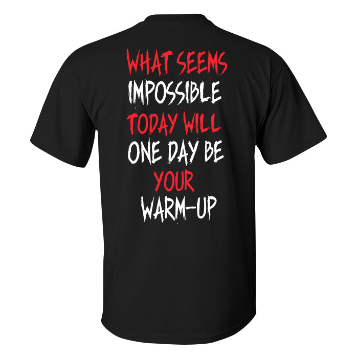 What Seems Impossible Today Will One Day Be Your Warm-up Printed Men's T-shirt