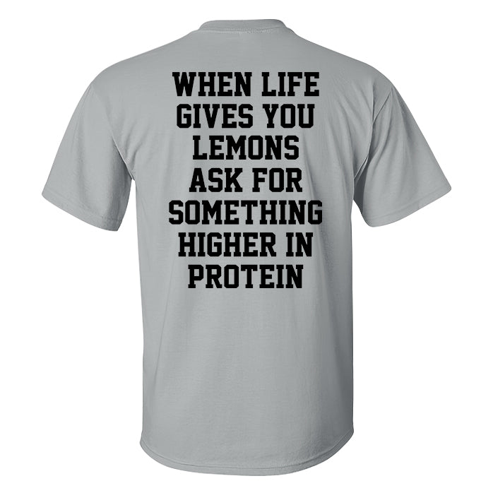When Life Gives You Lemons Ask For Something Higher In Protein Printed Men's T-shirt