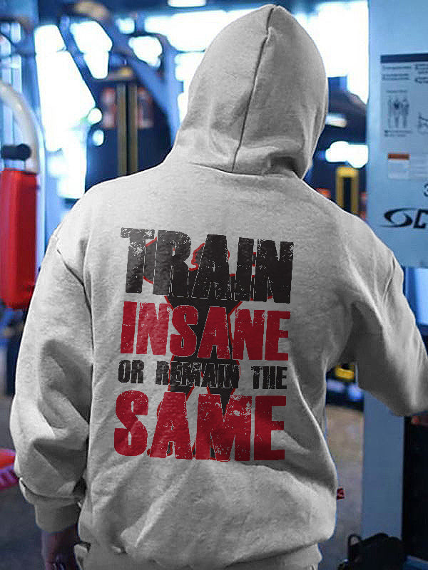 Train Insane Or Remain The Same Printed Men's Hoodie