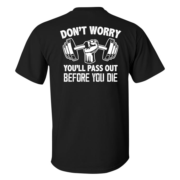 Don't Worry You'll Pass Out Before You Die Printed Men's T-shirt