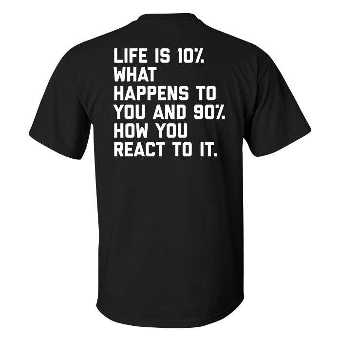 Life Is 10% What Happens To You And 90% How You React To It Printed Men's T-shirt