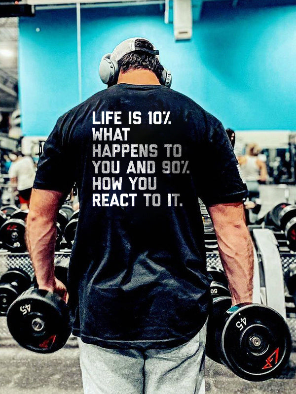 Life Is 10% What Happens To You And 90% How You React To It Printed Men's T-shirt