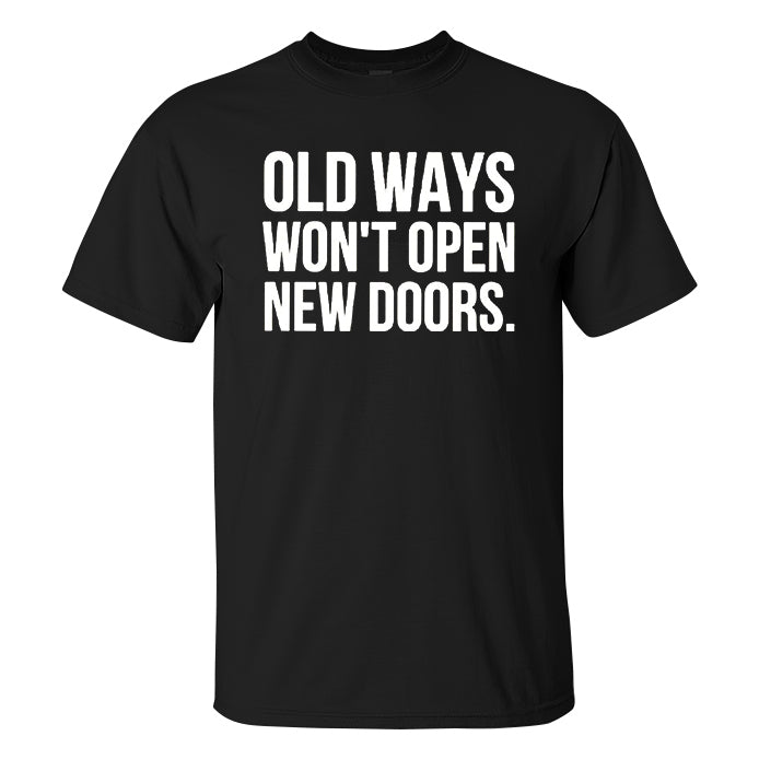 Old Ways Won't Open New Doors Printed Men's T-shirt