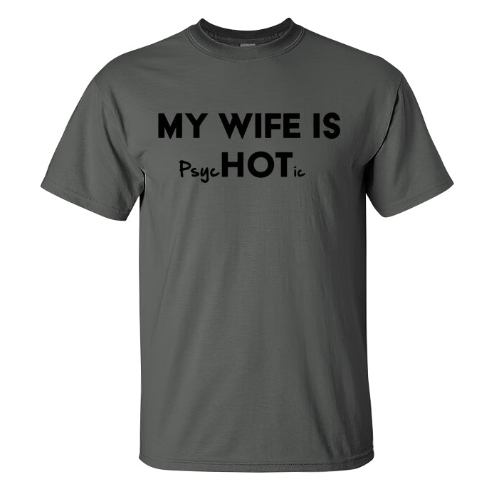 My Wife Is Hot / Psychotic Print Men's T-shirt